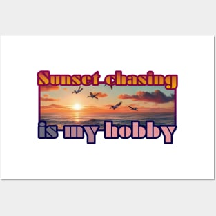 Sunset Chasing Is My Hobby Posters and Art